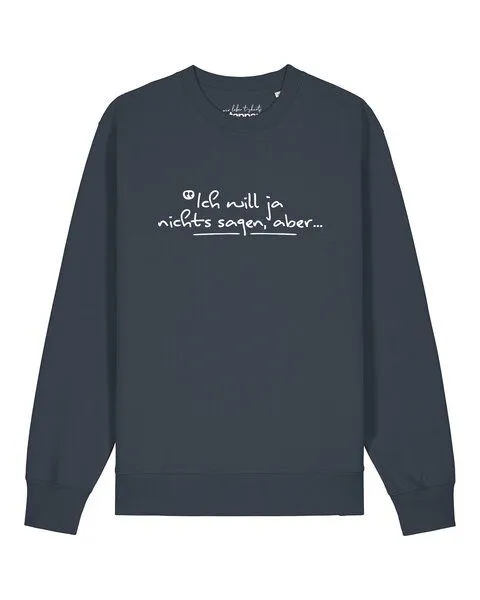 watapparel watapparel Sweatshirt Unisex Ich will ja nichts sagen aber, India ink grey, – Produktbild 1 von 2