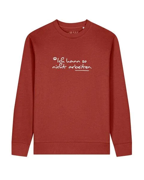watapparel watapparel Sweatshirt Unisex Ich kann so nicht arbeiten, Earthy red, – Produktbild 1 von 2