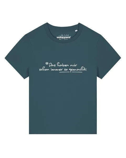 watapparel watapparel T-Shirt Frauen Das haben wir schon immer so gemacht, Stargazer, – Produktbild 1 von 2