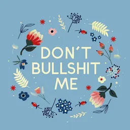 Photocircle Photocircle Poster / Leinwandbild - Don't bullshit me - flowers and type – Produktbild 1 von 1