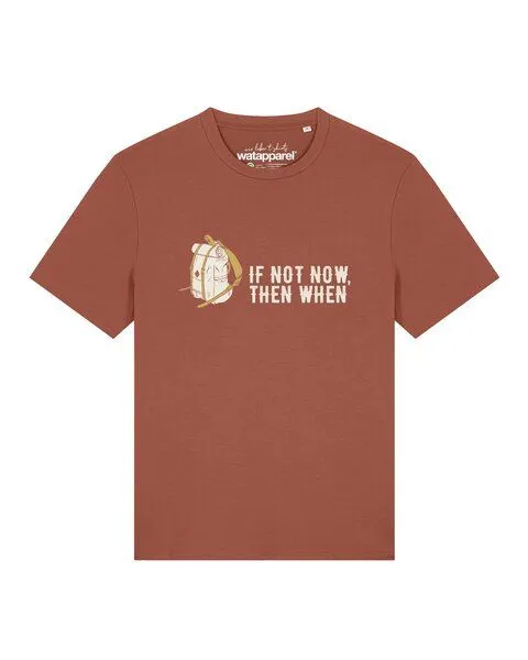 watapparel watapparel T-Shirt Unisex If not now then when, Heritage brown, – Produktbild 1 von 2