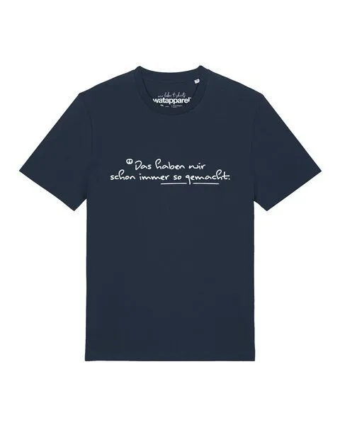 watapparel watapparel T-Shirt Unisex Das haben wir schon immer so gemacht, French navy, – Produktbild 1 von 2
