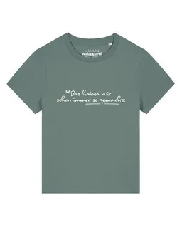 watapparel watapparel T-Shirt Frauen Das haben wir schon immer so gemacht – Produktbild 1 von 1