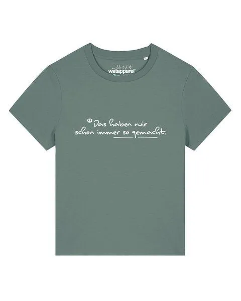 watapparel watapparel T-Shirt Frauen Das haben wir schon immer so gemacht, Green bay, – Produktbild 1 von 2