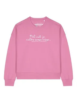watapparel watapparel Sweatshirt Frauen Ich will ja nichts sagen aber – Produktbild 1 von 1