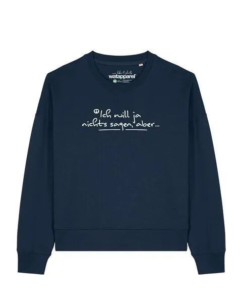 watapparel watapparel Sweatshirt Frauen Ich will ja nichts sagen aber, French navy, – Produktbild 1 von 2