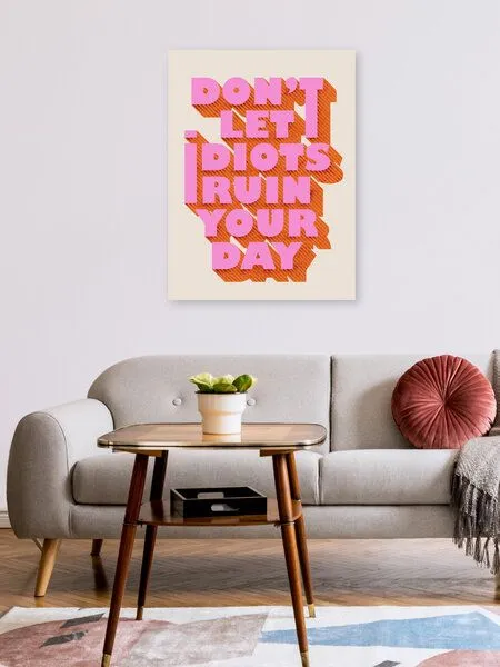 Photocircle Photocircle Poster / Leinwandbild - Don't let idiots ruin your day – Produktbild 2 von 4