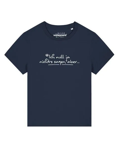 watapparel watapparel T-Shirt Frauen Ich will ja nichts sagen aber, French navy, – Produktbild 1 von 2