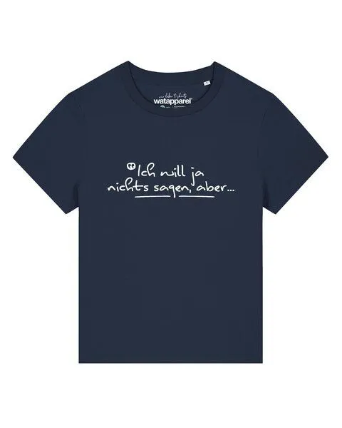 watapparel watapparel T-Shirt Frauen Ich will ja nichts sagen aber, French navy, – Produktbild 1 von 2
