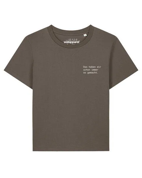 watapparel watapparel T-Shirt Frauen Das haben wir schon immer so gemacht, Mocha, – Produktbild 1 von 2