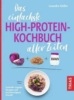 Trias Trias Das einfachste High-Protein-Kochbuch aller Zeiten / Leandra Heller – Produktbild 1 von 1