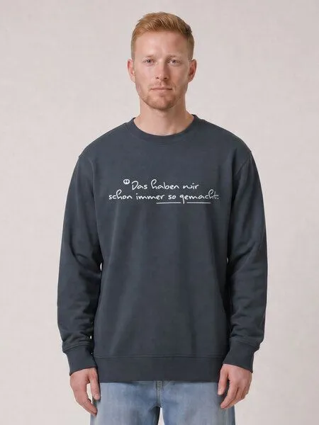 watapparel watapparel Sweatshirt Unisex Das haben wir schon immer so gemacht, India ink grey, – Produktbild 2 von 2