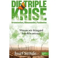 Settele Josef Settele, Josef Die Triple Krise - Artensterben, Klimawandel, Pandemien – Produktbild 1 von 1