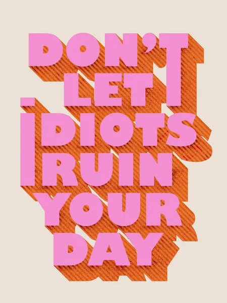 Photocircle Photocircle Poster / Leinwandbild - Don't let idiots ruin your day – Produktbild 1 von 4