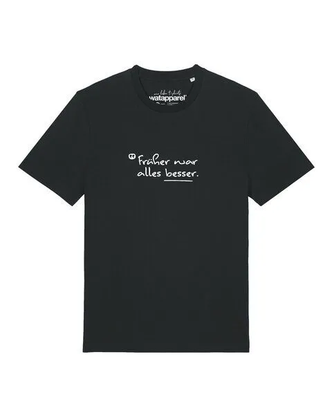 watapparel watapparel T-Shirt Unisex Früher war alles besser, Black, – Produktbild 1 von 2