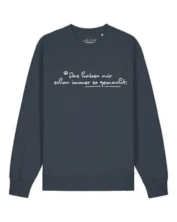 watapparel watapparel Sweatshirt Unisex Das haben wir schon immer so gemacht – Produktbild 1 von 1