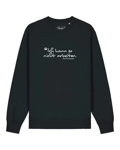 watapparel watapparel Sweatshirt Unisex Ich kann so nicht arbeiten, Black, – Produktbild 1 von 2