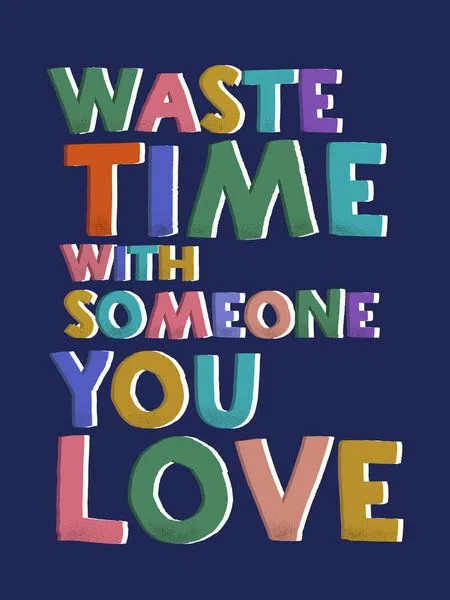 Photocircle Photocircle Poster / Leinwandbild - Waste time with someone you love – Produktbild 1 von 4