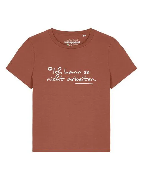 watapparel watapparel T-Shirt Frauen Ich kann so nicht arbeiten, Heritage brown, – Produktbild 1 von 2