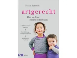 Kösel artgerecht - Das andere Kleinkinderbuch Nicola Schmidt (304 Seiten) – Produktbild 1 von 1