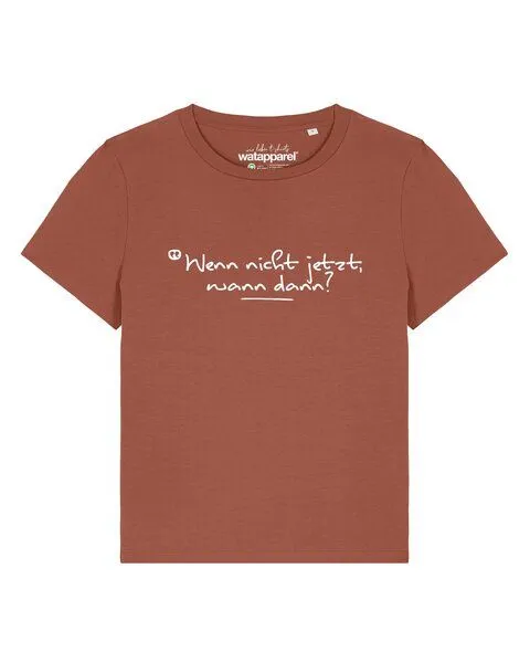 watapparel watapparel T-Shirt Frauen Wenn nicht jetzt wann dann, Heritage brown, – Produktbild 1 von 2