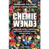 Fischer Hermann Appelhagen Horst Fischer, Hermann; Appelhagen, Horst Chemiewende - von der natürlichen Nutzung natürlicher Rohstoffe – Produktbild 1 von 1