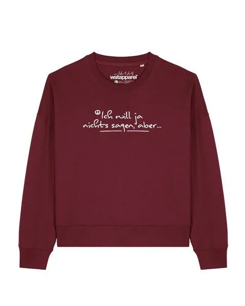 watapparel watapparel Sweatshirt Frauen Ich will ja nichts sagen aber, Burgundy, – Produktbild 1 von 2