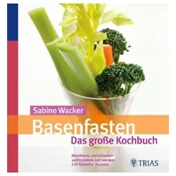 Trias Basenfasten - Das groÃüe Kochbuch: Gesund abnehmen, entschlacken und satt werden – Produktbild 1 von 1