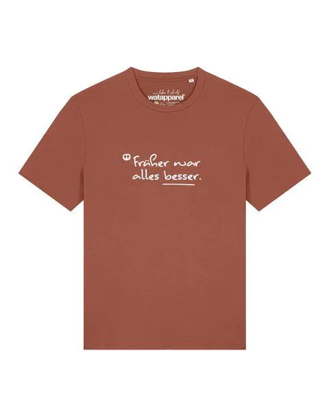 watapparel watapparel T-Shirt Unisex Früher war alles besser, Heritage brown, – Produktbild 1 von 2