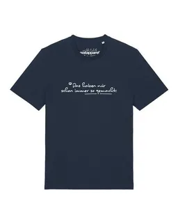 watapparel watapparel T-Shirt Unisex Das haben wir schon immer so gemacht – Produktbild 1 von 1