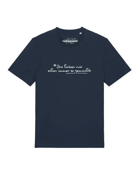 watapparel watapparel T-Shirt Unisex Das haben wir schon immer so gemacht, French navy, – Produktbild 1 von 2
