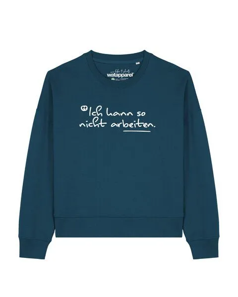watapparel watapparel Sweatshirt Frauen Ich kann so nicht arbeiten, Deep teal, – Produktbild 1 von 2