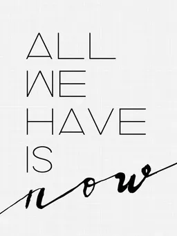 Photocircle Photocircle Poster / Leinwandbild - All We Have is Now – Produktbild 1 von 1