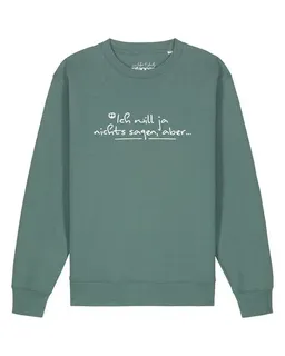 watapparel watapparel Sweatshirt Unisex Ich will ja nichts sagen aber – Produktbild 1 von 1