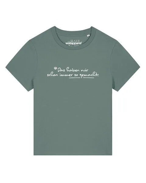 watapparel watapparel T-Shirt Frauen Das haben wir schon immer so gemacht, Green bay, – Produktbild 1 von 3