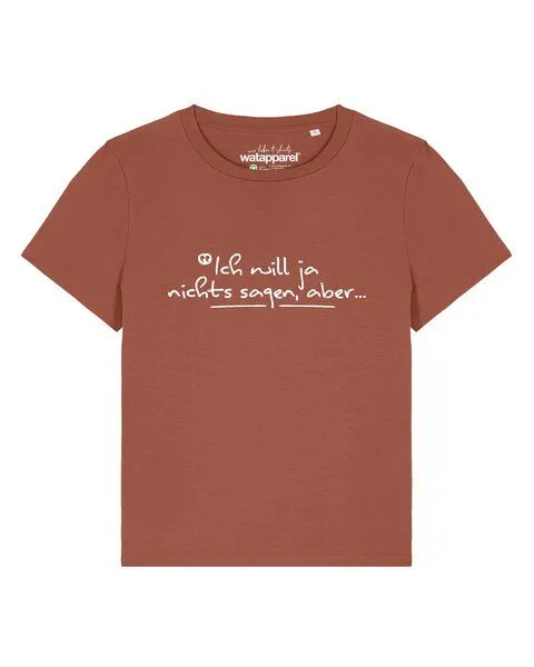 watapparel watapparel T-Shirt Frauen Ich will ja nichts sagen aber, Heritage brown, – Produktbild 1 von 2