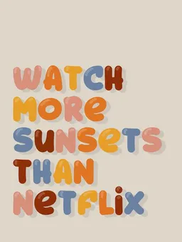 Photocircle Photocircle Poster / Leinwandbild - watch more sunsets than netflix – Produktbild 1 von 1