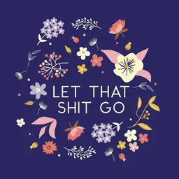 Photocircle Photocircle Poster / Leinwandbild - Let that shit go - flowers an type – Produktbild 1 von 1