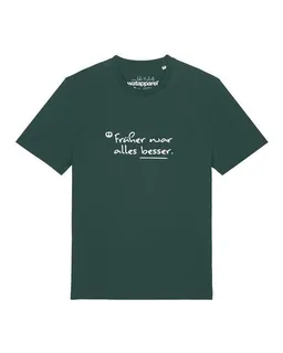 watapparel watapparel T-Shirt Unisex Früher war alles besser – Produktbild 1 von 1