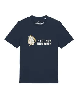 watapparel watapparel T-Shirt Unisex If not now then when – Produktbild 1 von 1