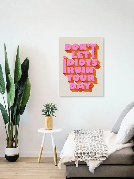 Photocircle Photocircle Poster / Leinwandbild - Don't let idiots ruin your day – Produktbild 4 von 4