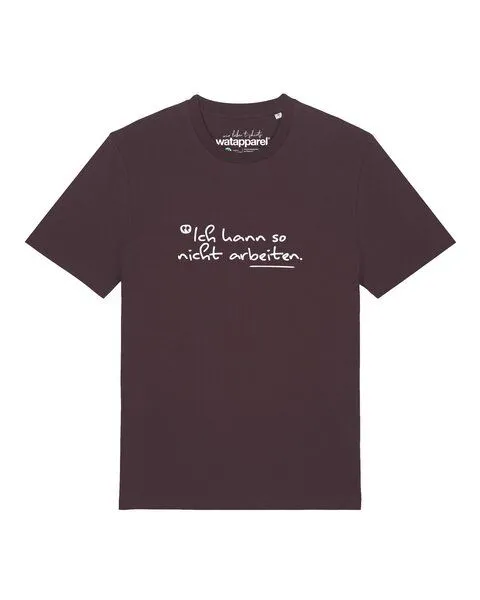 watapparel watapparel T-Shirt Unisex Ich kann so nicht arbeiten, Red brown, – Produktbild 1 von 2