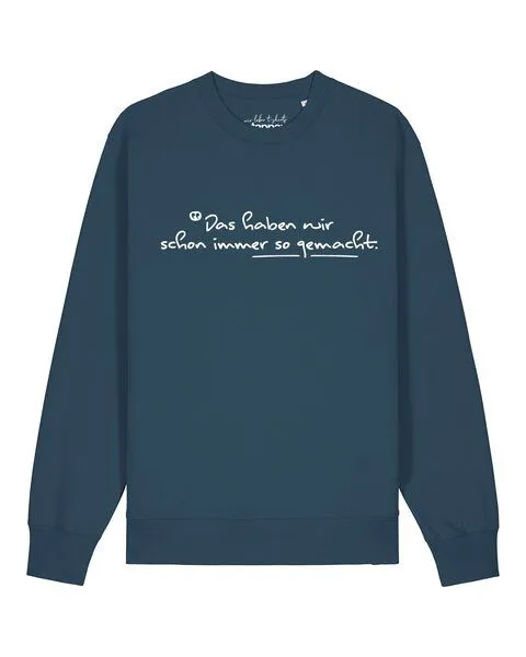 watapparel watapparel Sweatshirt Unisex Das haben wir schon immer so gemacht, Stargazer, – Produktbild 1 von 2
