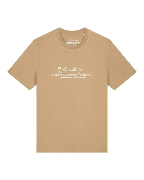 watapparel watapparel T-Shirt Unisex Ich will ja nichts sagen aber, Latte, – Produktbild 1 von 2