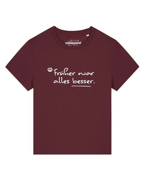 watapparel watapparel T-Shirt Frauen Früher war alles besser, Burgundy, – Produktbild 1 von 2