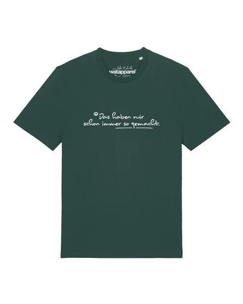 watapparel watapparel T-Shirt Unisex Das haben wir schon immer so gemacht, Glazed green, – Produktbild 1 von 2